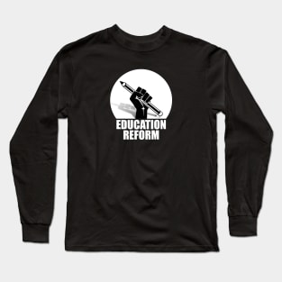 Education Reform, Social Justice, Equal Rights and Equality Long Sleeve T-Shirt